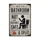 Vintage Metal Bathroom Sign "This Is A Bathroom Not An Internet Cafe"